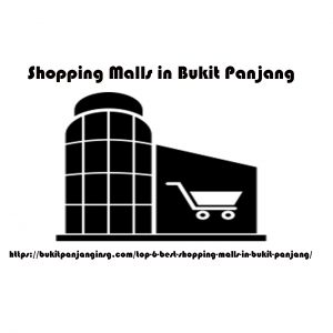 Top 6 Best Shopping Malls in Bukit Panjang