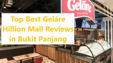 Top Best Geláre Hillion Mall Reviews in Bukit Panjang 8 Top Best Geláre Hillion Mall Reviews in Bukit Panjang